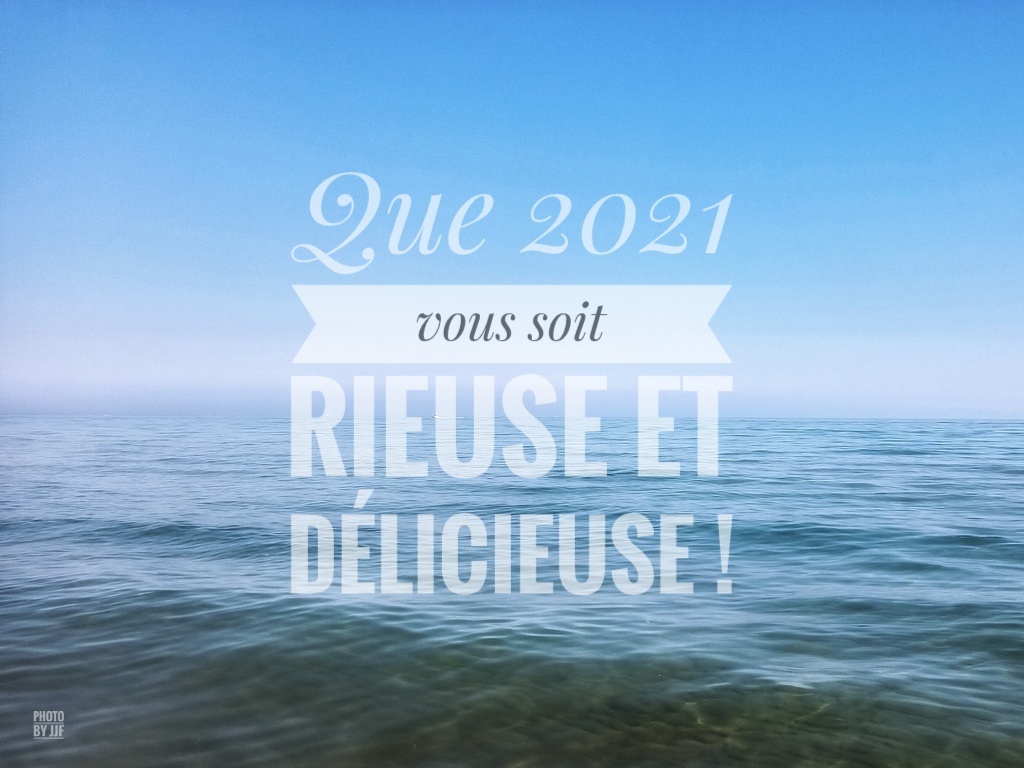 Que 2021 vosu soit rieuse et délicieuse